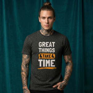 Great Things Take Time Tee - Motivational Men's Graphic T‑Shirt