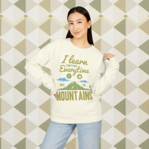"I Learn Something Everytime I Go Into The Mountains" Outdoor Crewneck
