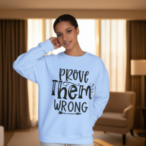 Crewneck Sweatshirt — "Prove Them Wrong" Motivational Graphic