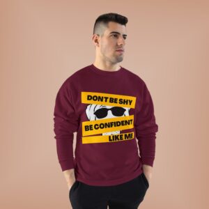 Don’t Be Shy Be Confident Crewneck Sweatshirt
